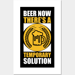 Beer Now There's A Temporary Solution  T Shirt For Women Men Posters and Art